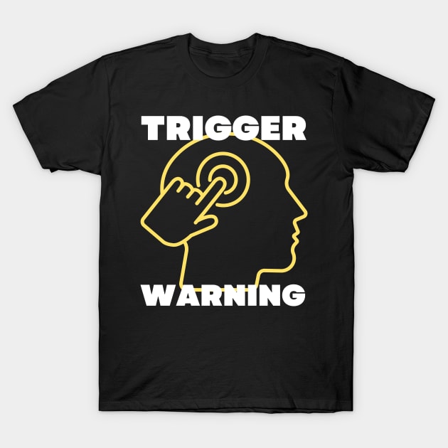 TRIGGER WARNING T-Shirt by Santag